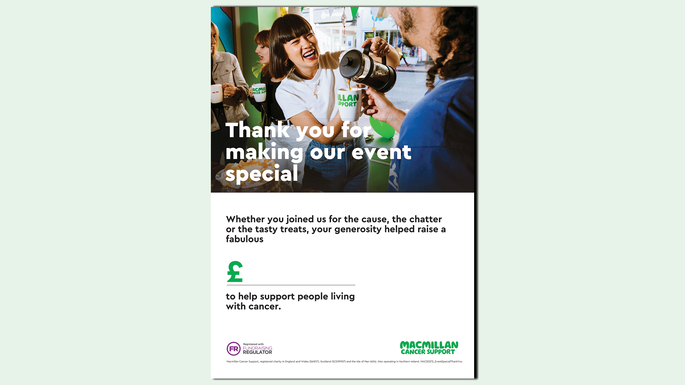 A preview of a poster you can use to thank people for supporting your Coffee Morning. The poster has the words: thank you for making our event special. Whether you joined us for the cause, the chatter or the tasty treats, your generosity helped raised a fabulous. With a space for you to add how much you raised at your Coffee Morning.