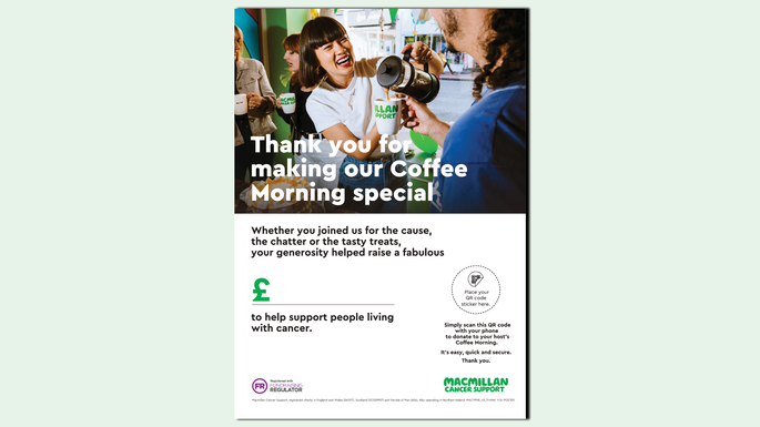 A preview of a Coffee Morning poster you can use to thank people for supporting your Coffee Morning. It includes a photo of people attending a coffee morning and the words: Thank you for making our Coffee Morning special, whether you joined us for the cause, the chatter or the tasty treats, your generosity helped raise a fabulous... With the option to put in you rfundraisign total.