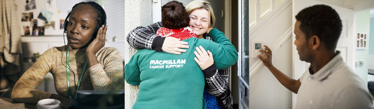 A collage of 3 people: on the left, a person from the Macmillan Support Line on the phone, in the middle, a women hugging a Macmillan Nurse, on the right, a man checking his heating thermostat.